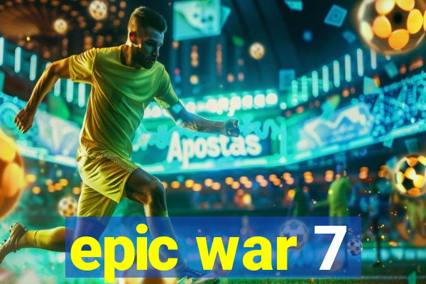 epic war 7